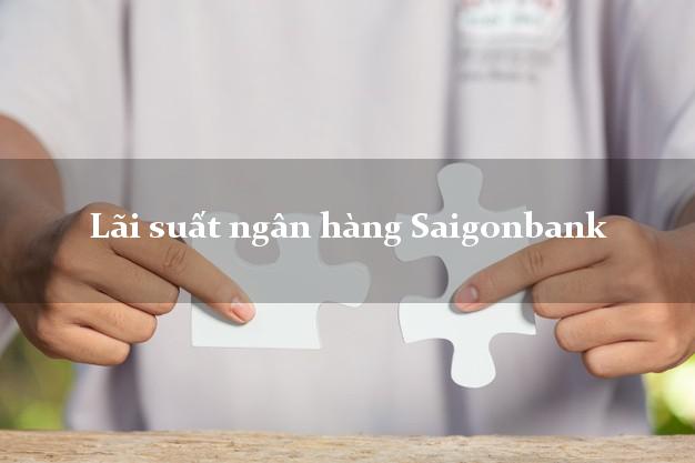 Lãi suất ngân hàng Saigonbank