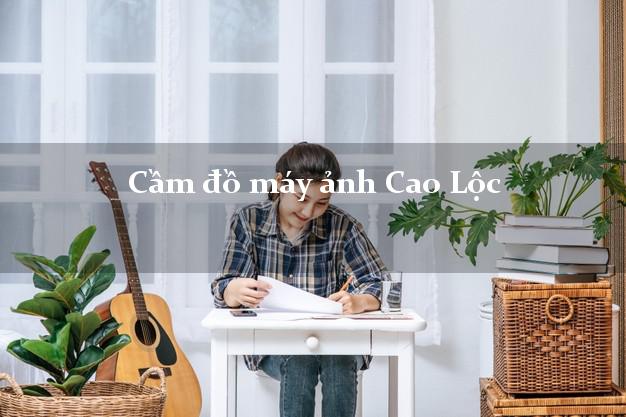 Cầm đồ máy ảnh Cao Lộc Lạng Sơn giá cao Cầm đồ máy ảnh Cao Lộc Lạng Sơn giá cao