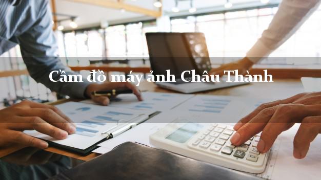 Cầm đồ máy ảnh Châu Thành Bến Tre giá cao Cầm đồ máy ảnh Châu Thành Bến Tre giá cao