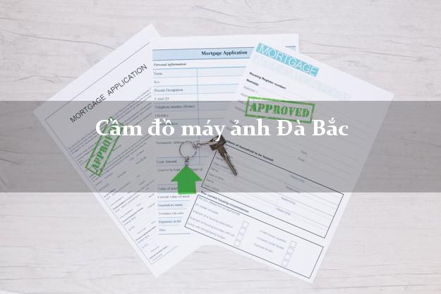 Cầm đồ máy ảnh Đà Bắc Hòa Bình giá cao Cầm đồ máy ảnh Đà Bắc Hòa Bình giá cao