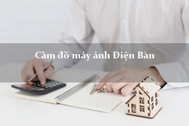 Cầm đồ máy ảnh Điện Bàn Quảng Nam giá cao Cầm đồ máy ảnh Điện Bàn Quảng Nam giá cao
