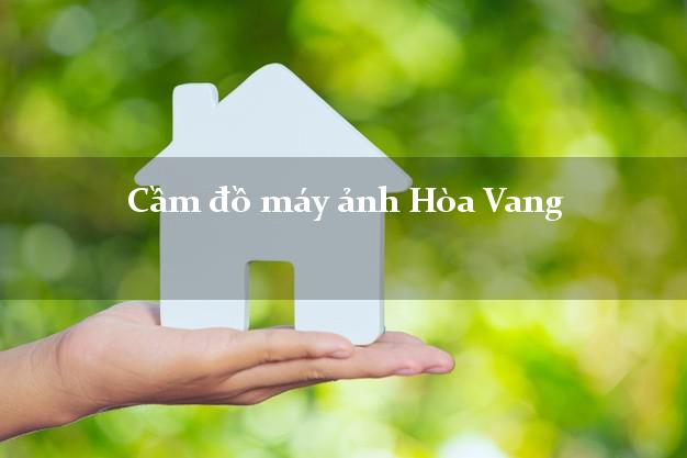 Cầm đồ máy ảnh Hòa Vang Đà Nẵng giá cao Cầm đồ máy ảnh Hòa Vang Đà Nẵng giá cao