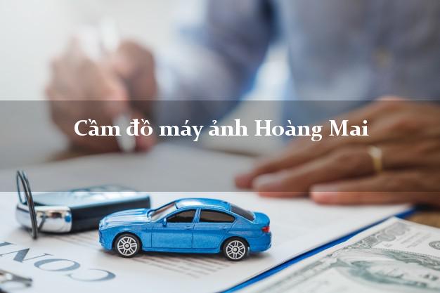 Cầm đồ máy ảnh Hoàng Mai Hà Nội giá cao Cầm đồ máy ảnh Hoàng Mai Hà Nội giá cao