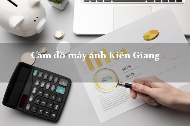 Cầm đồ máy ảnh Kiên Giang giá cao Cầm đồ máy ảnh Kiên Giang giá cao