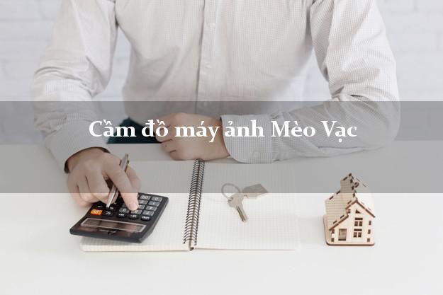 Cầm đồ máy ảnh Mèo Vạc Hà Giang giá cao Cầm đồ máy ảnh Mèo Vạc Hà Giang giá cao
