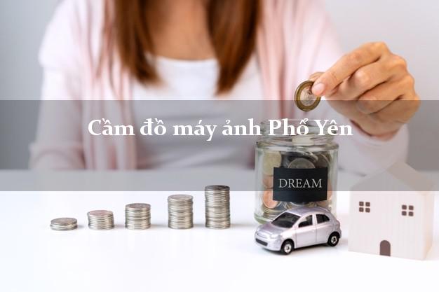 Cầm đồ máy ảnh Phổ Yên Thái Nguyên giá cao Cầm đồ máy ảnh Phổ Yên Thái Nguyên giá cao