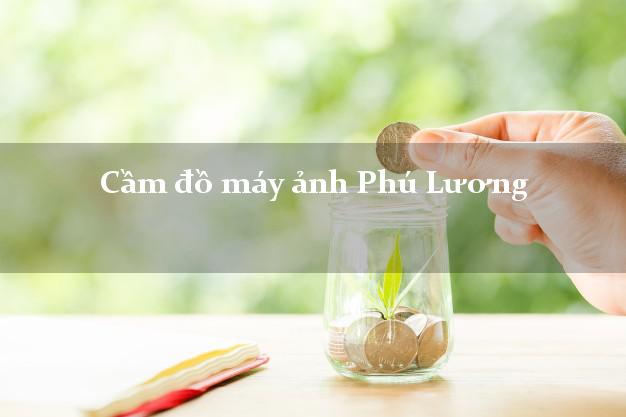 Cầm đồ máy ảnh Phú Lương Thái Nguyên giá cao Cầm đồ máy ảnh Phú Lương Thái Nguyên giá cao