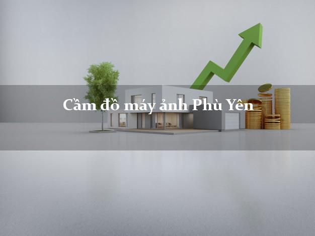 Cầm đồ máy ảnh Phù Yên Sơn La giá cao Cầm đồ máy ảnh Phù Yên Sơn La giá cao