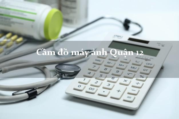 Cầm đồ máy ảnh Quận 12 Hồ Chí Minh giá cao Cầm đồ máy ảnh Quận 12 Hồ Chí Minh giá cao