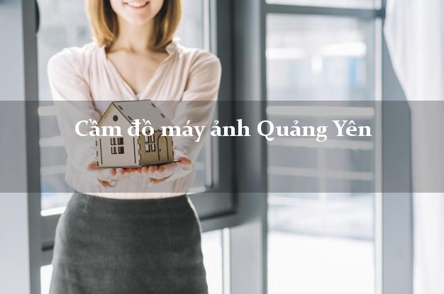Cầm đồ máy ảnh Quảng Yên Quảng Ninh giá cao Cầm đồ máy ảnh Quảng Yên Quảng Ninh giá cao