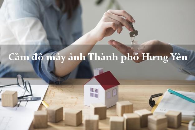 Cầm đồ máy ảnh Thành phố Hưng Yên giá cao Cầm đồ máy ảnh Thành phố Hưng Yên giá cao