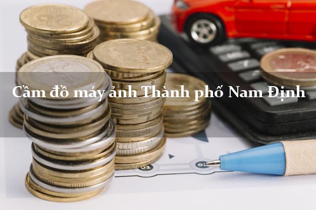 Cầm đồ máy ảnh Thành phố Nam Định giá cao Cầm đồ máy ảnh Thành phố Nam Định giá cao