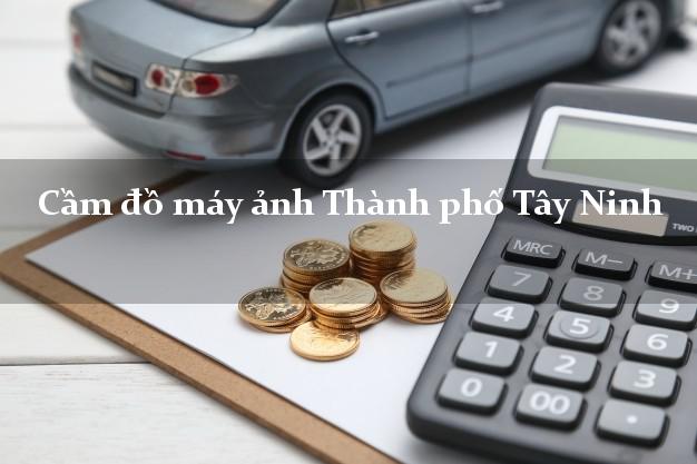 Cầm đồ máy ảnh Thành phố Tây Ninh giá cao Cầm đồ máy ảnh Thành phố Tây Ninh giá cao