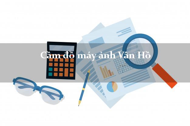 Cầm đồ máy ảnh Vân Hồ Sơn La giá cao Cầm đồ máy ảnh Vân Hồ Sơn La giá cao