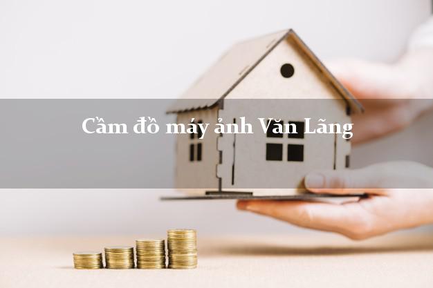Cầm đồ máy ảnh Văn Lãng Lạng Sơn giá cao Cầm đồ máy ảnh Văn Lãng Lạng Sơn giá cao