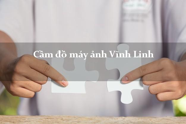 Cầm đồ máy ảnh Vĩnh Linh Quảng Trị giá cao Cầm đồ máy ảnh Vĩnh Linh Quảng Trị giá cao