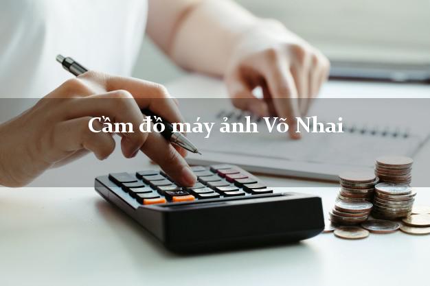 Cầm đồ máy ảnh Võ Nhai Thái Nguyên giá cao Cầm đồ máy ảnh Võ Nhai Thái Nguyên giá cao