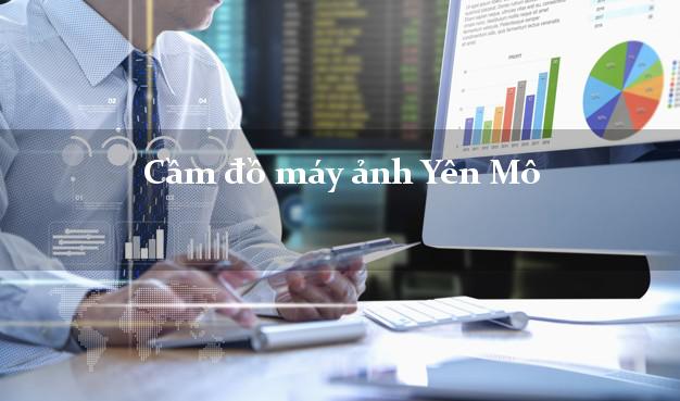 Cầm đồ máy ảnh Yên Mô Ninh Bình giá cao Cầm đồ máy ảnh Yên Mô Ninh Bình giá cao