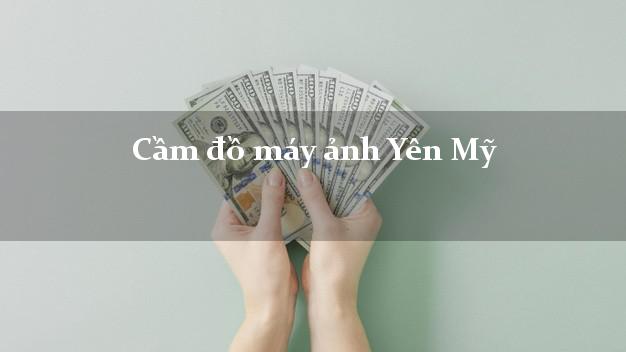 Cầm đồ máy ảnh Yên Mỹ Hưng Yên giá cao Cầm đồ máy ảnh Yên Mỹ Hưng Yên giá cao